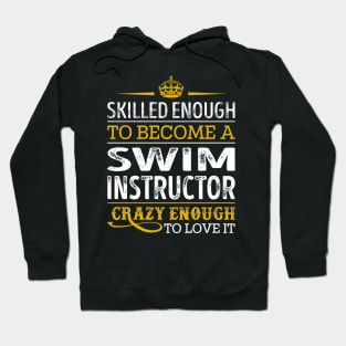 Skilled Enough To Become A Swim Instructor Hoodie